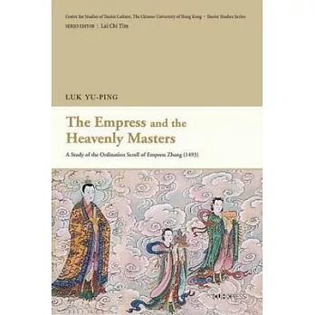 The Empress and the Heavenly Masters: A Study of the Ordination Scroll of Empress Zhang (1493)