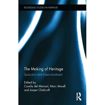 The Making of Heritage: Seduction and Disenchantment