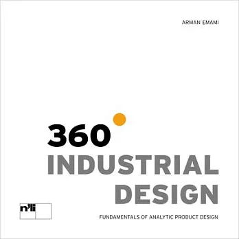 360 Degree Industrial Design: Fundamentals of Analytic Product Design