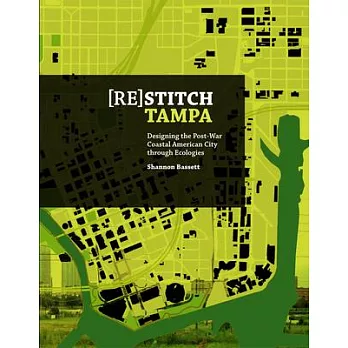 Restitch Tampa: Designing the Post-War Coastal American City Through Ecologies
