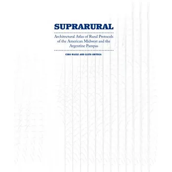 Suprarural: Architectural Atlas of Rural Protocols in the American Midwest and the Argentine Pampas