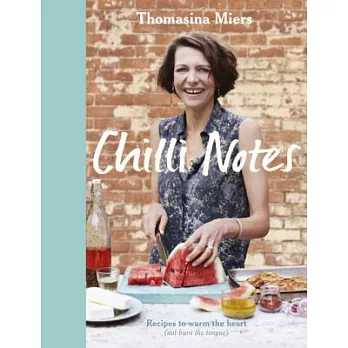 Chilli Notes: Recipes to Warm the Heart (Not Burn the Tongue)