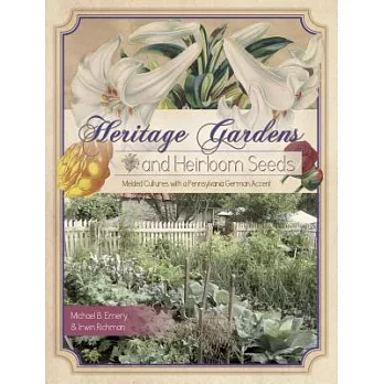 Heritage Gardens, Heirloom Seeds: Melded Cultures With a Pennsylvania German Accent