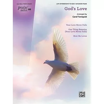 Praise Suite - God’s Love: Your Love Never Fails / One Thing Remains Your Love Never Fails / How He Loves