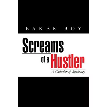 Screams of a Hustler: A Collection of Spokoetry