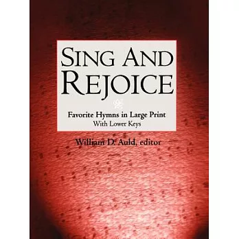Sing and Rejoice: Favorite Hymns in Large Print