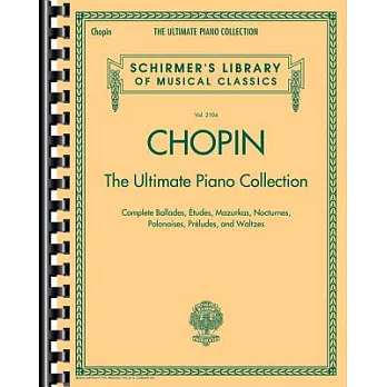 Chopin: The Ultimate Piano Collection, Complete Ballades, Etudes, Mazurkas, Nocturnes, Polonaises, Preludes, and Waltzes