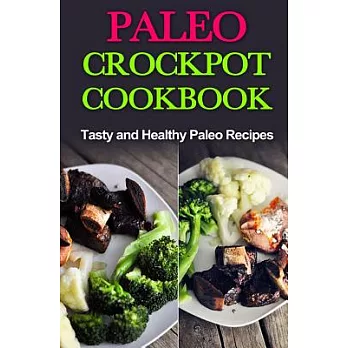 Paleo Crock-pot Cook-book: Easy, Healthy and Tasty Recipes