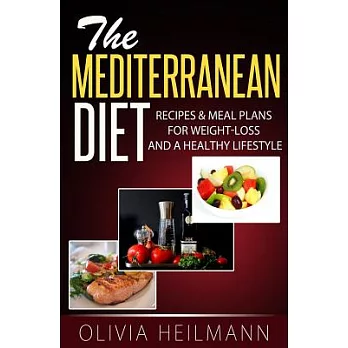 The Mediterranean Diet: Recipes & Meal Plans for Weight-loss and a Healthy Lifestyle