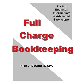 Full-Charge Bookkeeping: For the Beginner, Intermediate & Advanced Bookkeeper