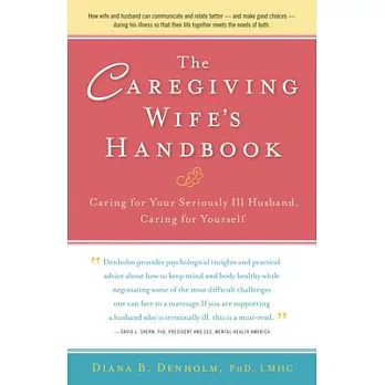 The Caregiving Wife’s Handbook: Caring for Your Dying Husband, Caring for Yourself