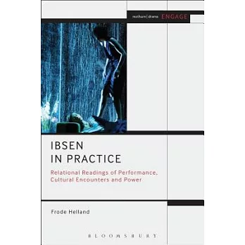 Ibsen in Practice: Relational Readings of Performance, Cultural Encounters and Power
