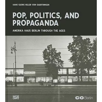 Amerika Haus Berlin Through The Ages: Pop, Politics, and Propaganda