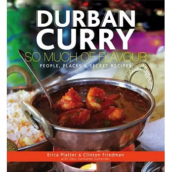 Durban Curry: So Much of Flavour: People, Places & Secret Recipes