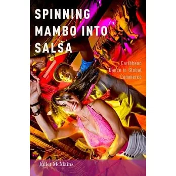Spinning Mambo Into Salsa: Caribbean Dance in Global Commerce