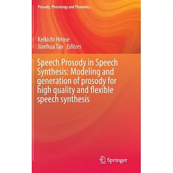 Speech Prosody in Speech Synthesis: Modeling and Generation of Prosody for High Quality and Flexible Speech Synthesis