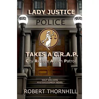 Lady Justice Takes a C.R.A.P.: City Retiree Action Patrol