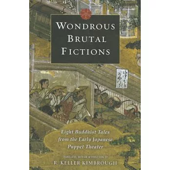 Wondrous Brutal Fictions: Eight Buddhist Tales from the Early Japanese Puppet Theater