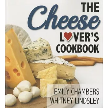 The Cheese Lover’s Cookbook
