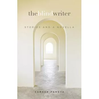The Blind Writer: Stories and a Novella