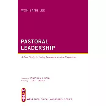 Pastoral Leadership: A Case Study, Including Reference to John Chrysostom