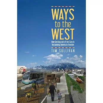 Ways to the West: How Getting Out of Our Cars Is Reclaiming America’s Frontier
