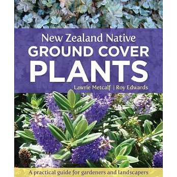 New Zealand Native Ground Cover Plants: A Practical Guide for Gardeners and Landscapers