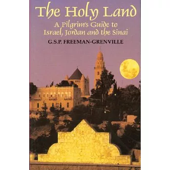 The Holy Land: A Pilgrim’s Guide to Israel, Jordan and the Sinai