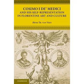 Cosimo I de’ Medici and His Self-Representation in Florentine Art and Culture