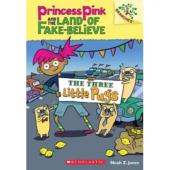 Princess pink and the land of fake-believe : the three little pugs /