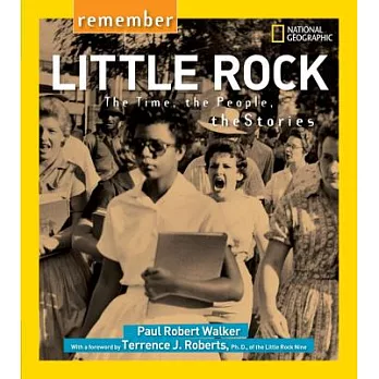 Remember Little Rock: The Time, the People, the Stories