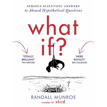 What If: Serious Scientific Answers to Absurd Hypothetical Questions
