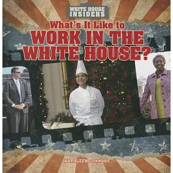What’s It Like to Work in the White House?