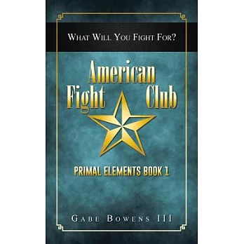 American Fight Club: Primal Elements Book 1