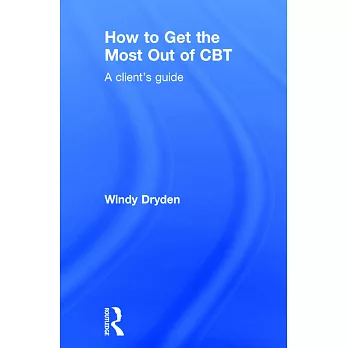 How to Get the Most Out of CBT: A Client’s Guide