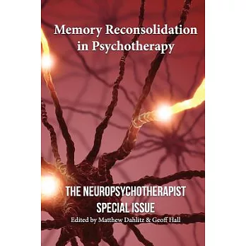 Memory Reconsolidation in Psychotherapy: The Neuropsychotherapist Special Issue