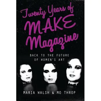 Twenty Years of Make Magazine: Back to the Future of Women’s Art