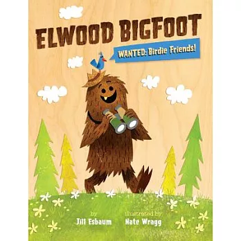 Elwood Bigfoot: Wanted: Birdie Friends!