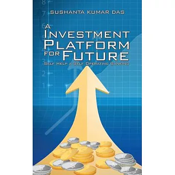 A Investment Platform for Future: Self Help a Self Operating Banking