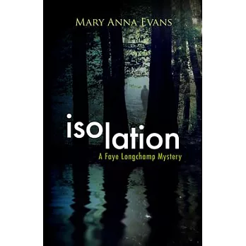 Isolation: A Faye Longchamp Mystery
