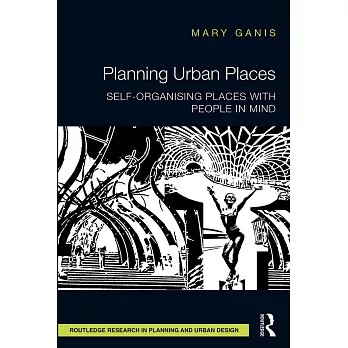 Planning Urban Places: Self-Organising Places with People in Mind