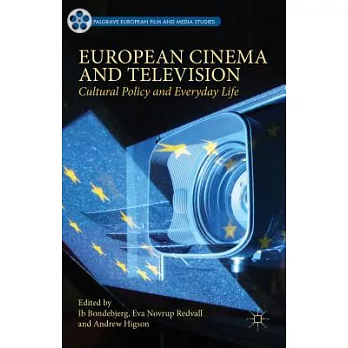 European Cinema and Television: Cultural Policy and Everyday Life