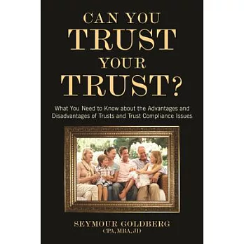 Can You Trust Your Trust?: What You Need to Know About the Advantages and Disadvantages of Trusts and Trust Compliance Issues