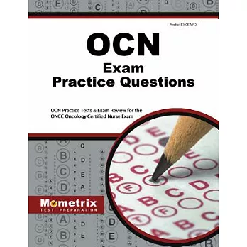 OCN Exam Practice Questions: OCN Practice Tests & Exam Review for the Oncc Oncology Certified Nurse Exam
