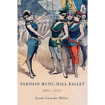 Parisian Music-Hall Ballet, 1871-1913