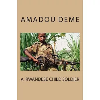 A Rwandese Child Soldier