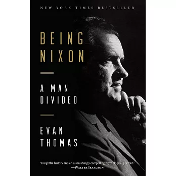 Being Nixon: A Man Divided