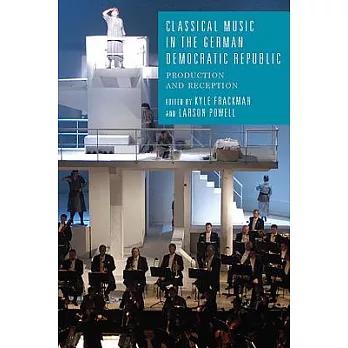 Classical Music in the German Democratic Republic: Production and Reception