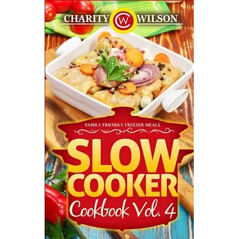 Slow Cooker Cookbook: Family Friendly Freezer Meals