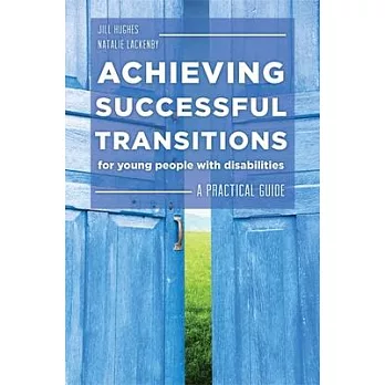 Achieving successful transitions for young people with disabilities : a practical guide /